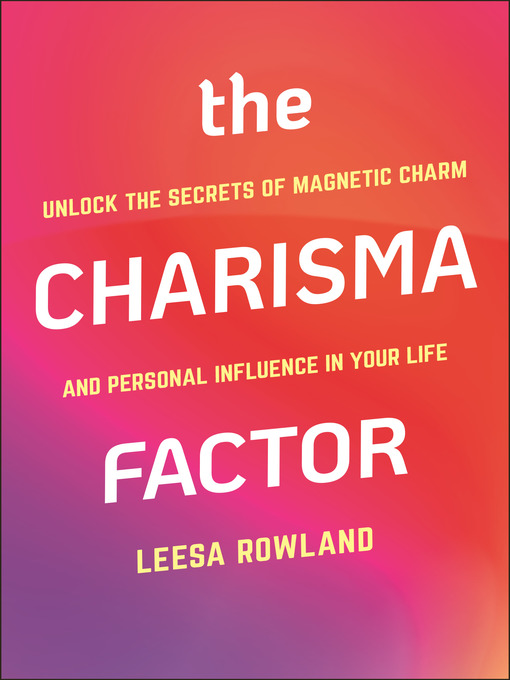 Title details for The Charisma Factor by Leesa Rowland - Wait list